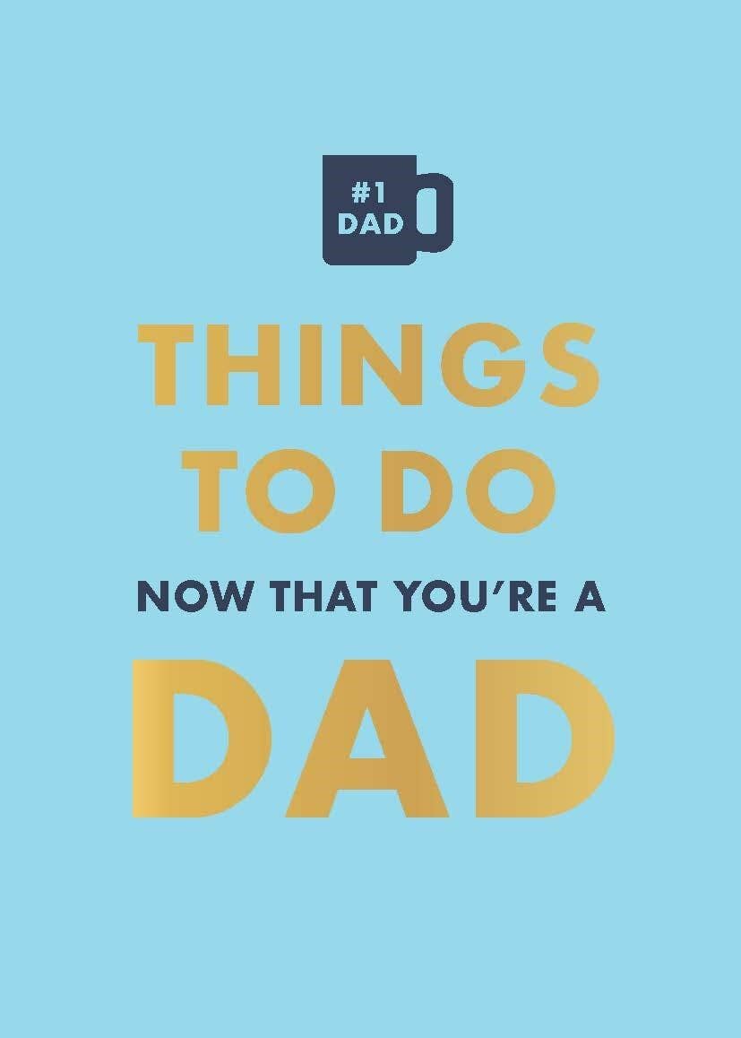 Things To Do Now That You're A Dad